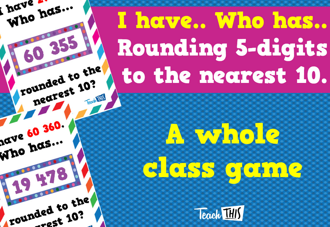 I have Who Has - Round 5-digits to nearest 10