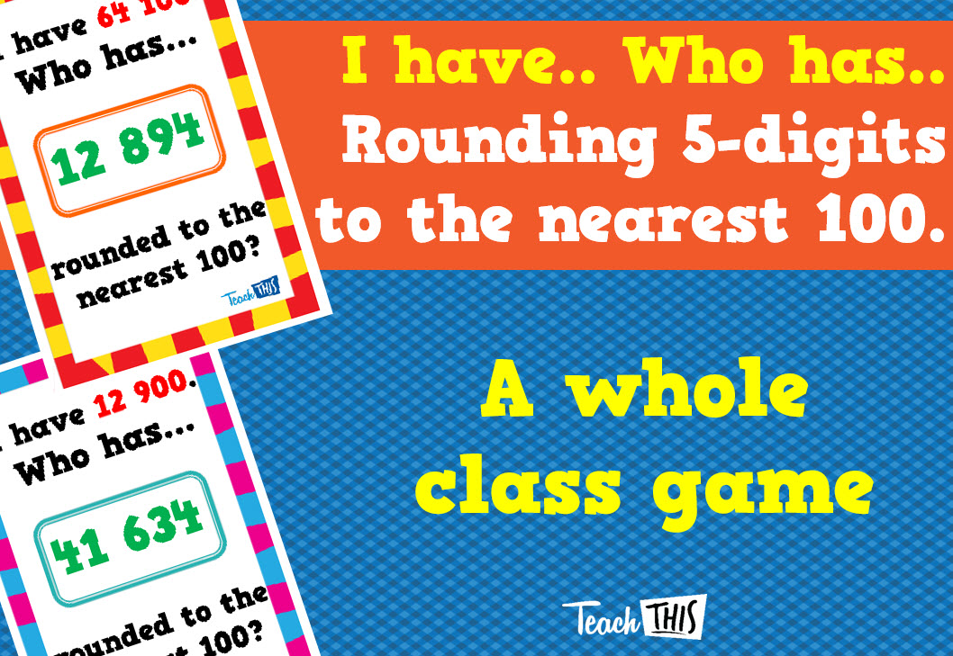 I have Who Has - Round 5-digits to nearest 100
