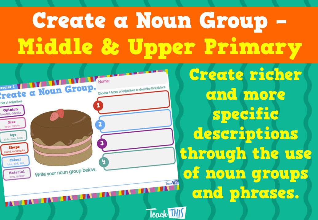 Create a Noun Group - Middle & Upper Primary