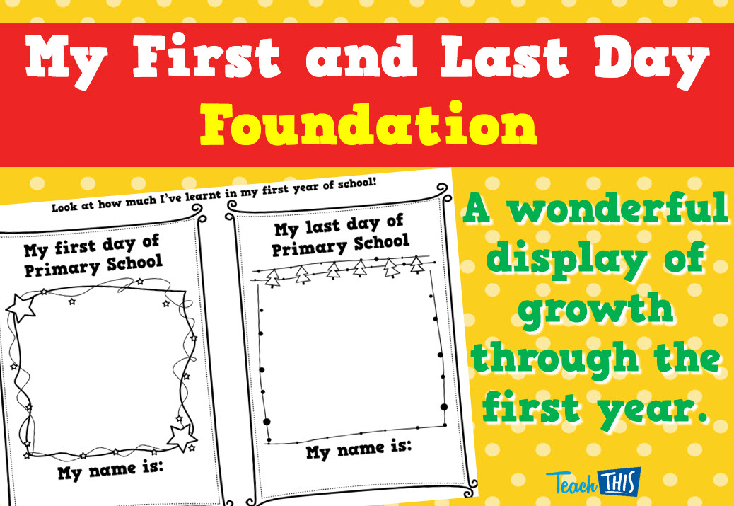 My First Day and Last Day - Foundation Activity