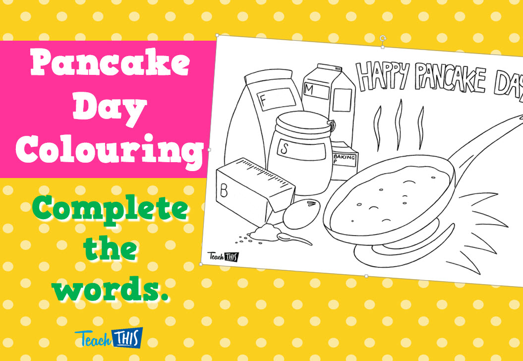 Happy Pancake Day - Colouring - Complete the Words