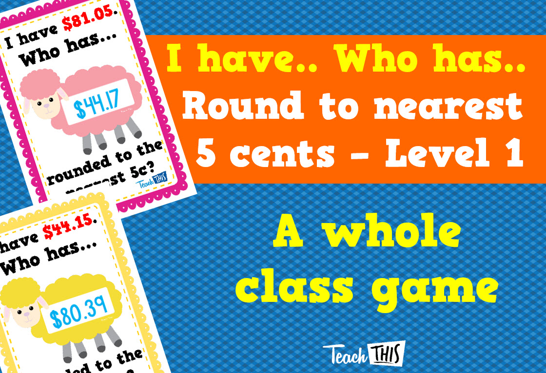 I have Who Has - Round to nearest 5 cents - lvl 1