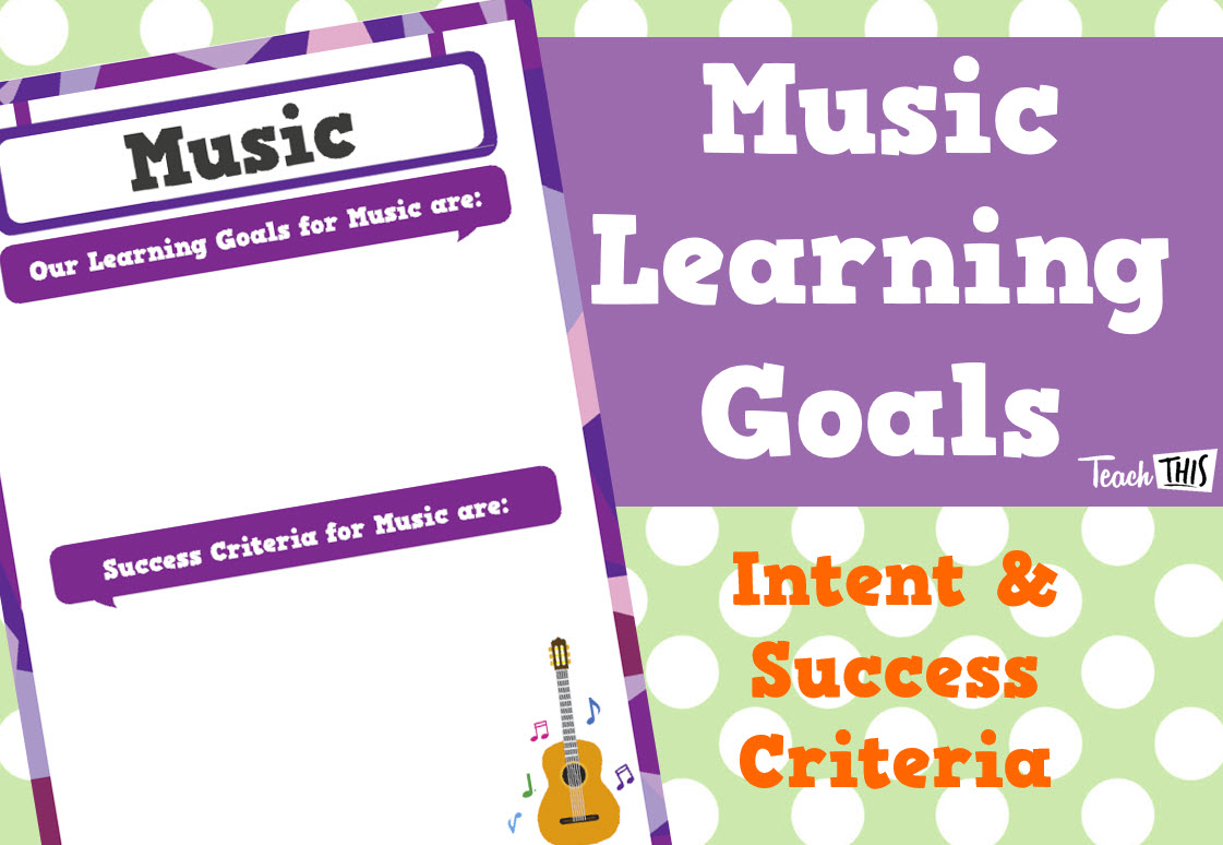 Learning Intentions & Success Criteria - Music - Editable