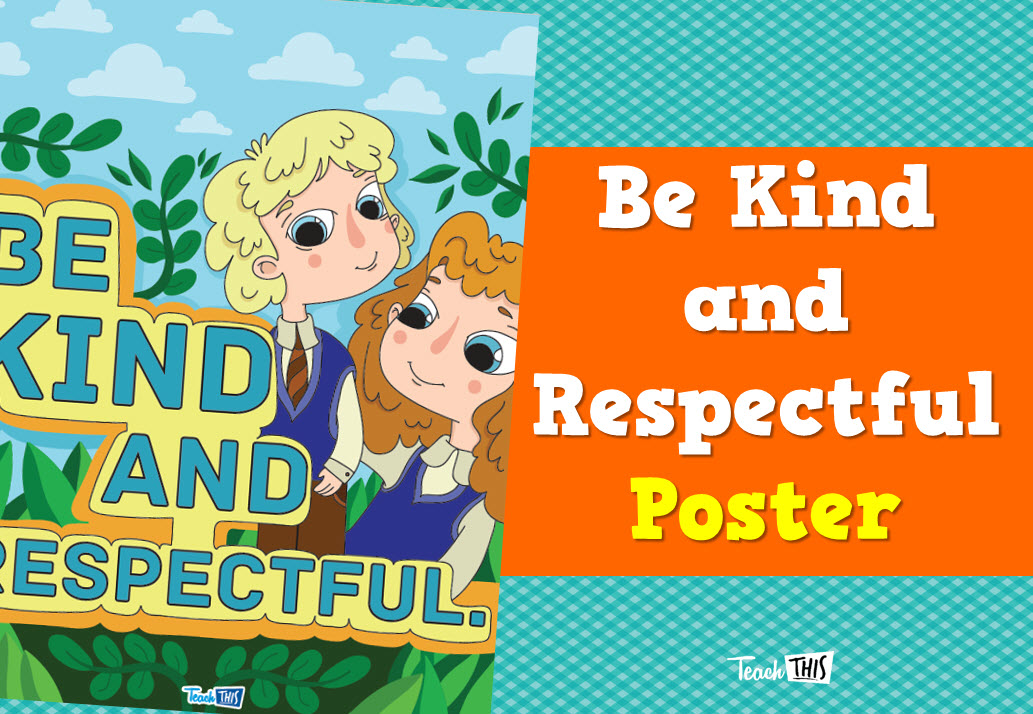 Be kind and respectful