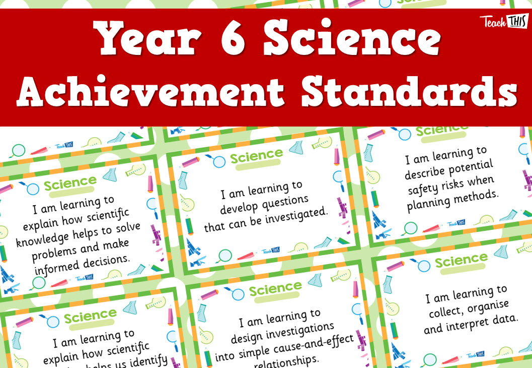 Science Achievement Standards - Yr6