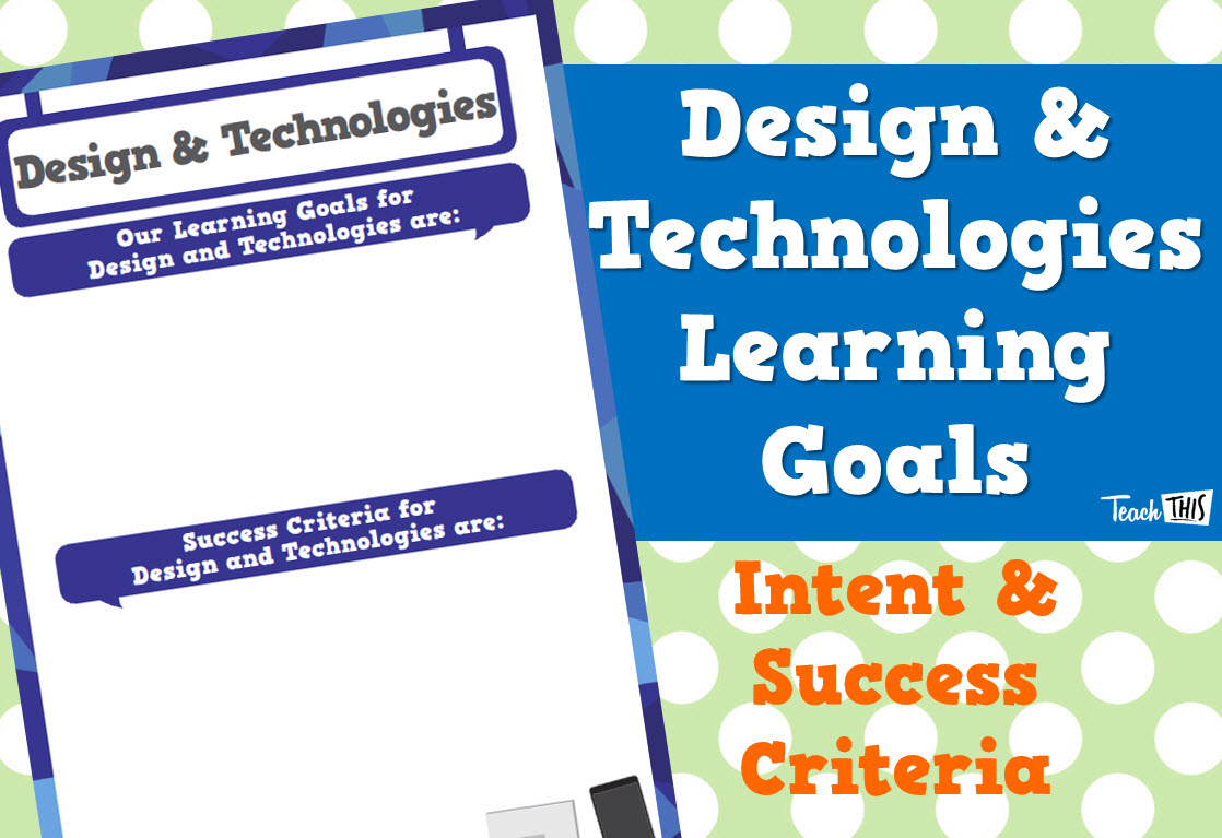 Learning Goals - Design and Technologies