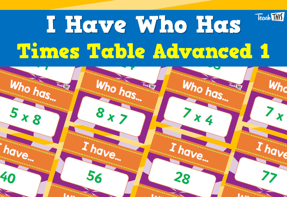 I Have, Who Has - Times Tables - Advanced 1