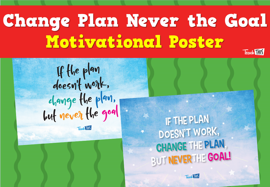Change Plan, Never the Goal - Motivational Poster