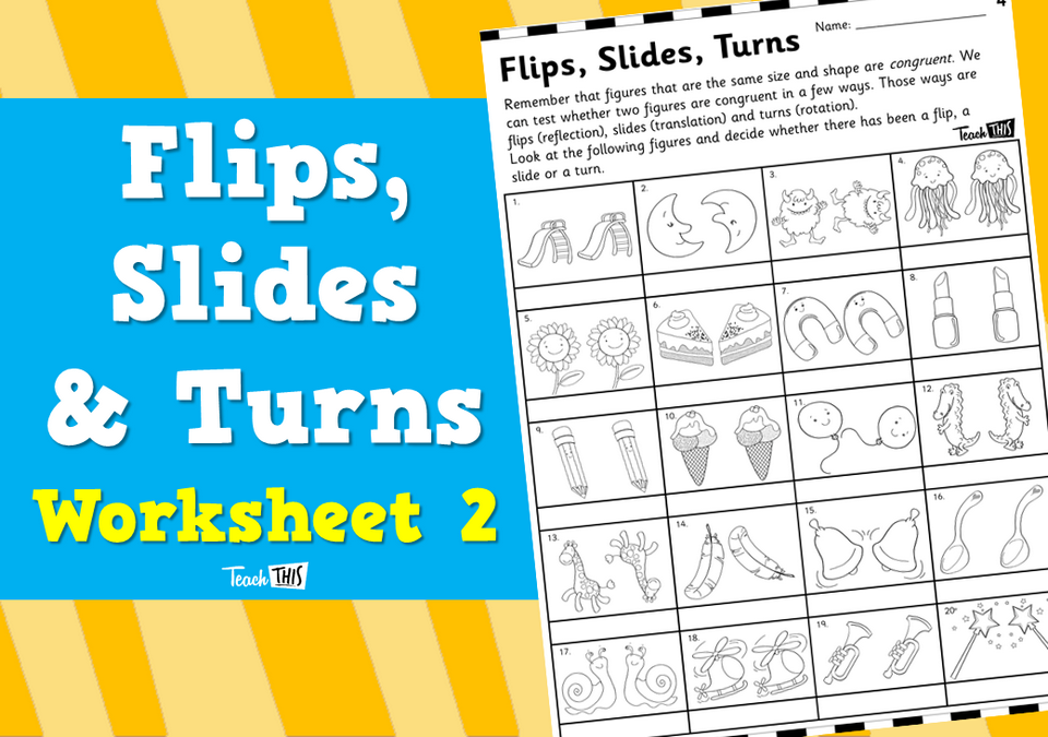 Flips , Slides & Turns  Worksheet 2