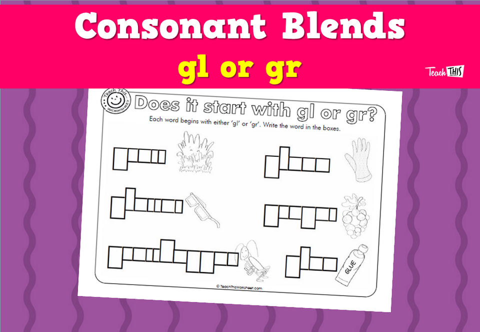 Consonant Blends - gl or gr