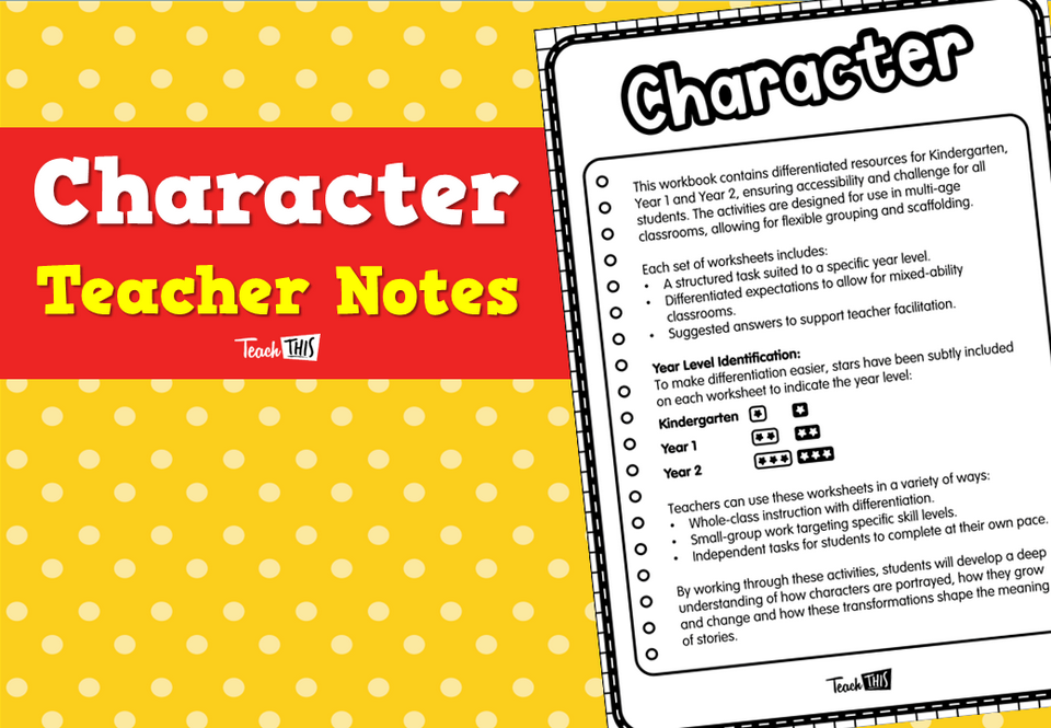 Character - Teacher Notes