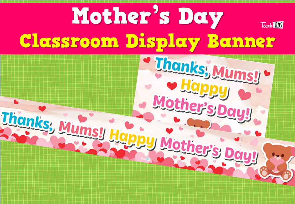 Mother’s Day Classroom - Classroom Display Banner