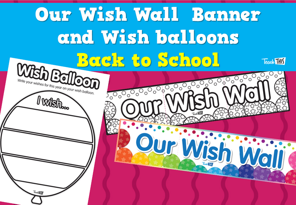 Our Wish Wall Banner and Wish Balloons - Back to School