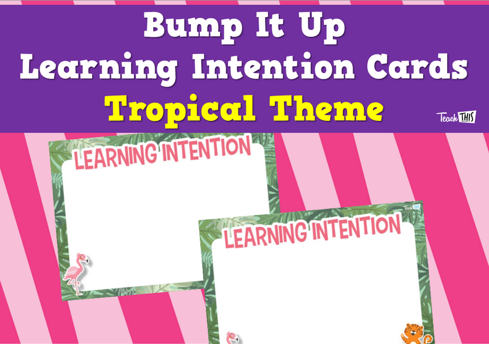Bump It Up Learning Intention Cards - Tropical Theme