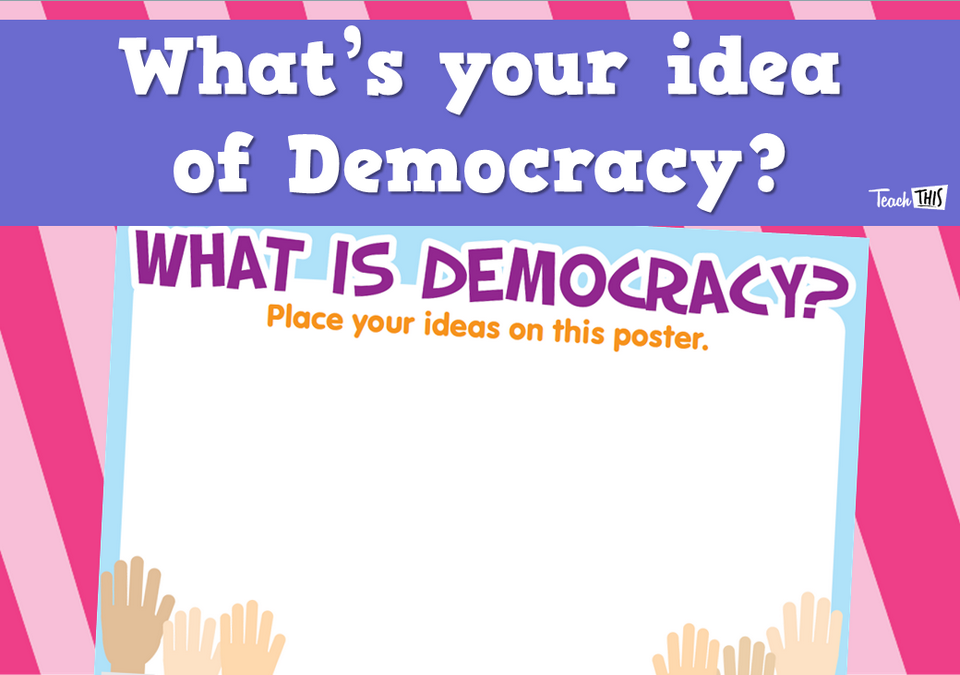 What's your idea of Democracy?