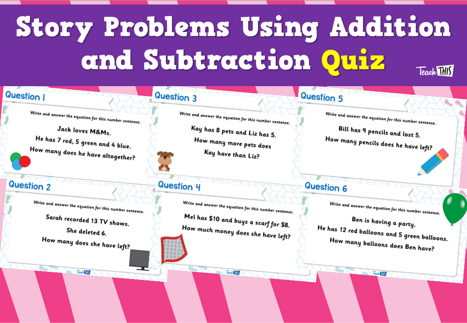 Story Problems Using Addition and Subtraction  Quiz