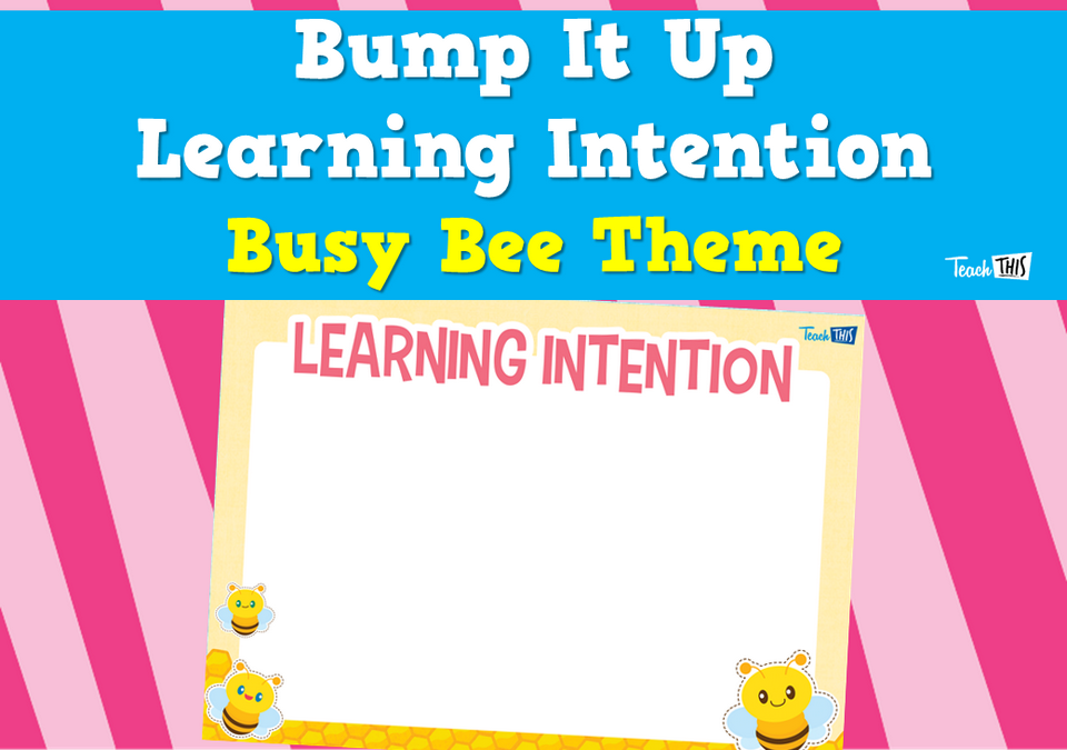 Bump It Up Learning Intention - Busy Bee Theme