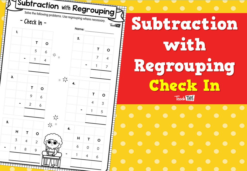 Subtraction with Regrouping Check In