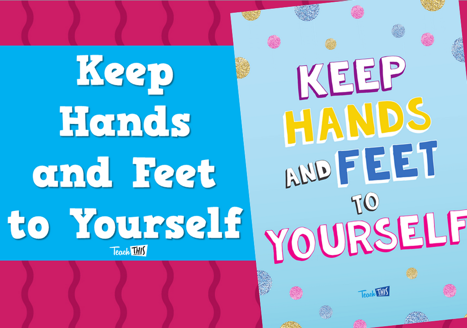 Keep Hands and Feet to Yourself