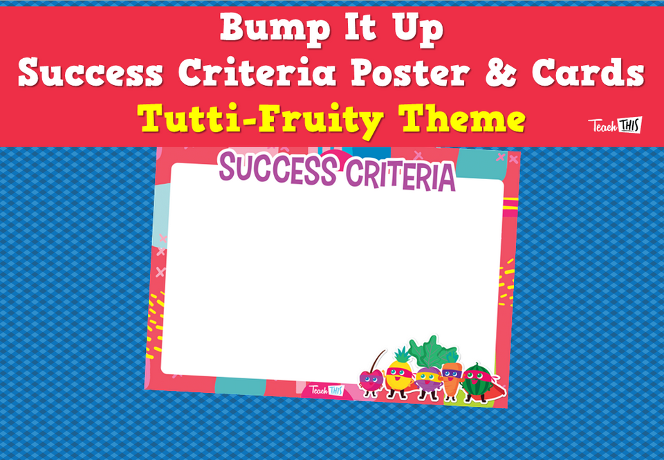 Bump It Up Success Criteria Poster and Cards - Tutti-Fruity Theme