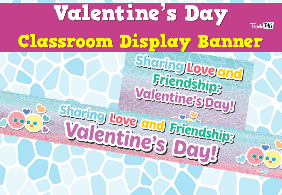 Valentine’s Day - Classroom Display Banner