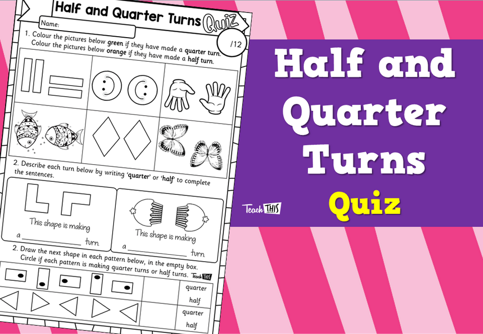 Half and Quarter Turns Quiz