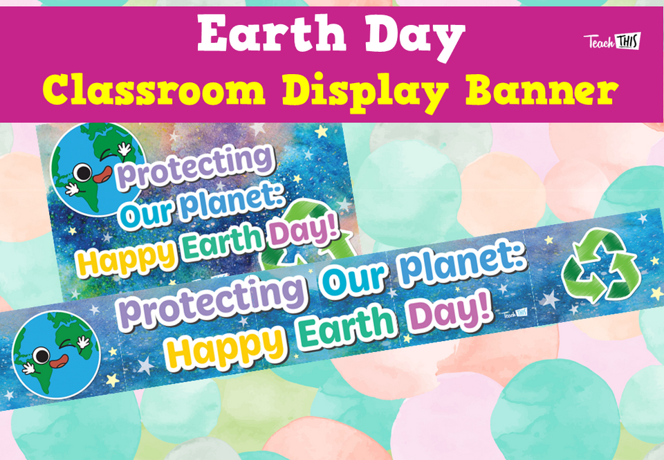 Earth Day - Classroom Display Banner