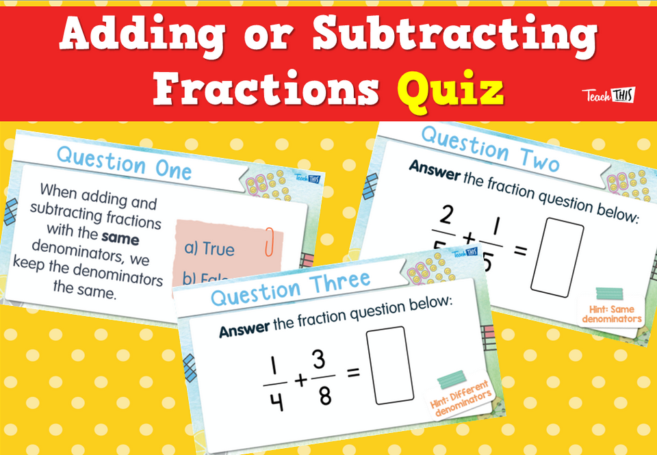 Adding or Subtracting Fractions Quiz