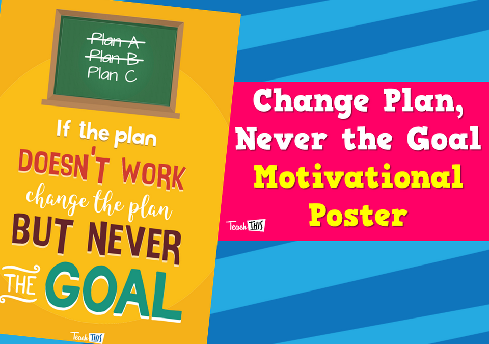 Change Plan, Never the Goal - Motivational Poster
