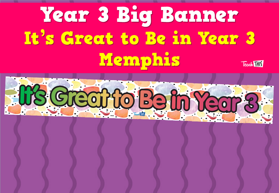 Year 3 Big Banner - It’s Great to Be in Year 3 - Memphis