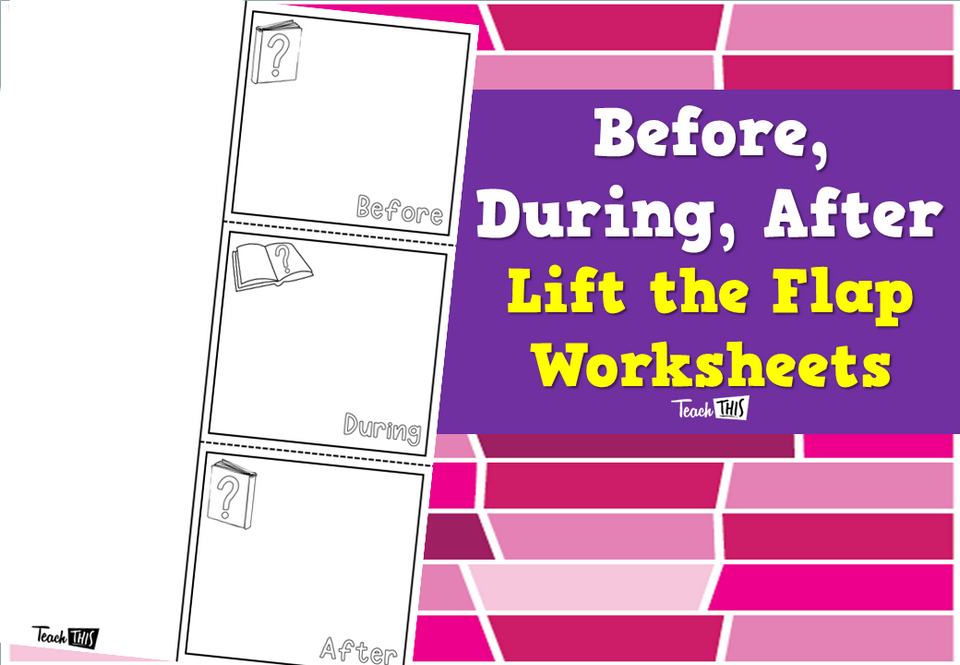 Before, During After Lift the Flap Worksheets