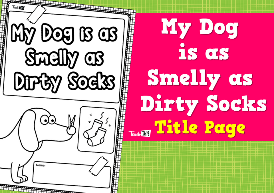 My Dog is as Smelly as Dirty Socks - Title Page