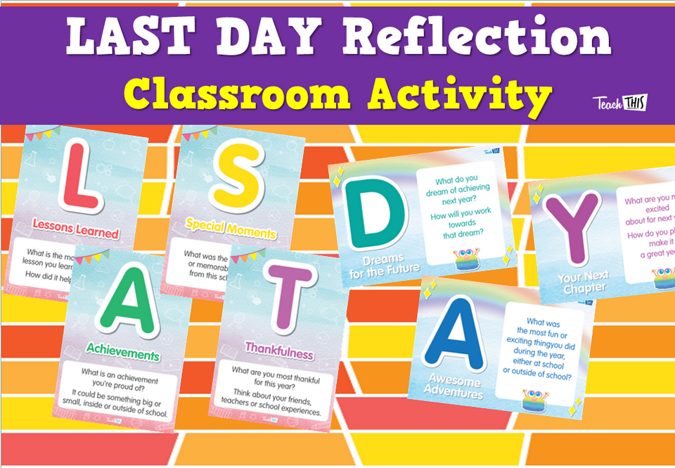 LAST DAY Reflection - Classroom Activity
