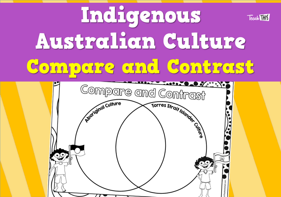 Indigenous Australian Culture - Compare and Contrast