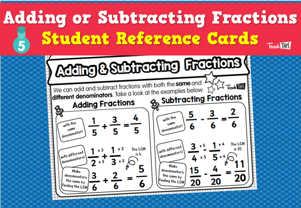 Adding and Subtracting Fractions - Student Reference Card Year 5