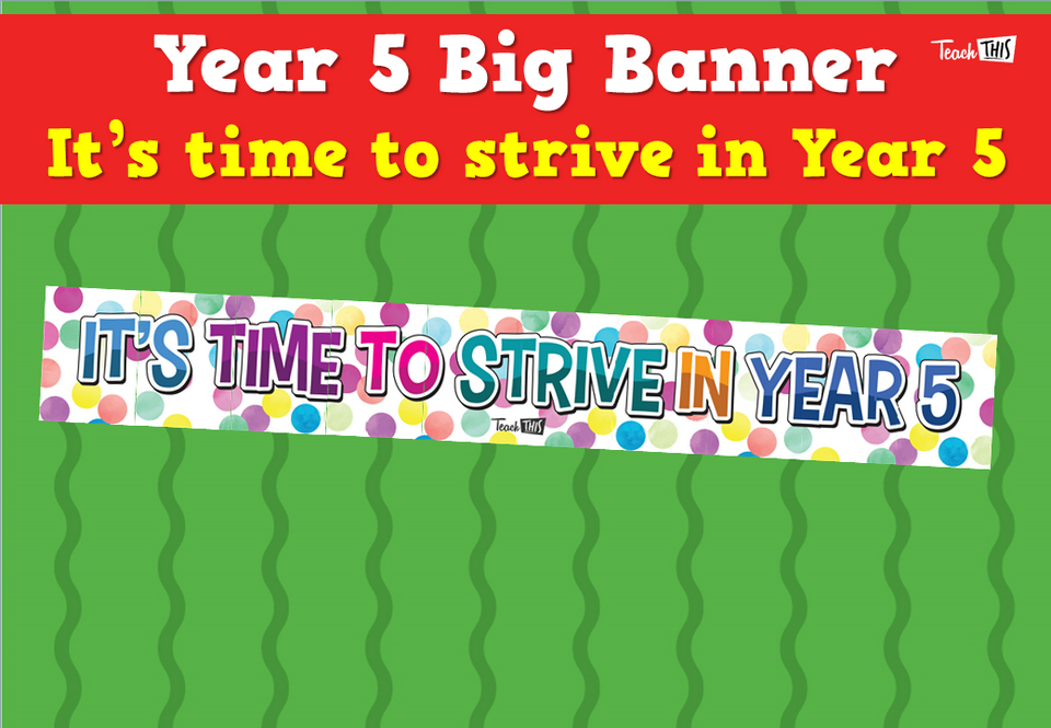Year 5 Big Banner - It’s Time to Strive