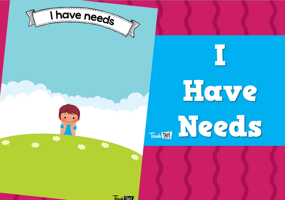 I Have Needs