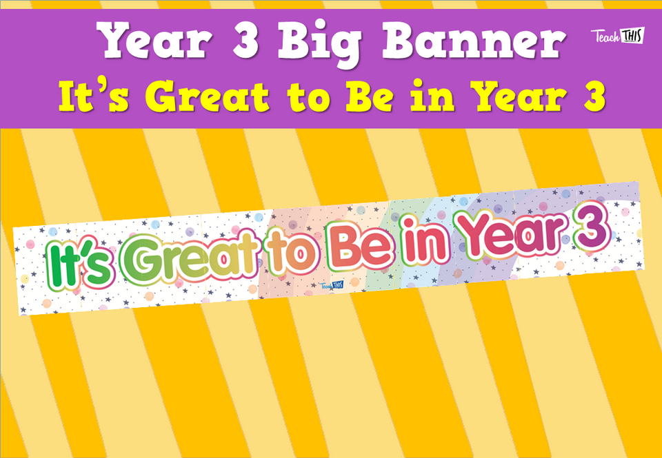 Year 3 Big Banner - It’s Great to Be in Year 3