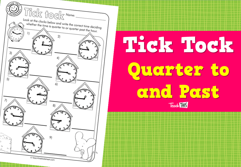 Tick Tock - Quarter to and Past