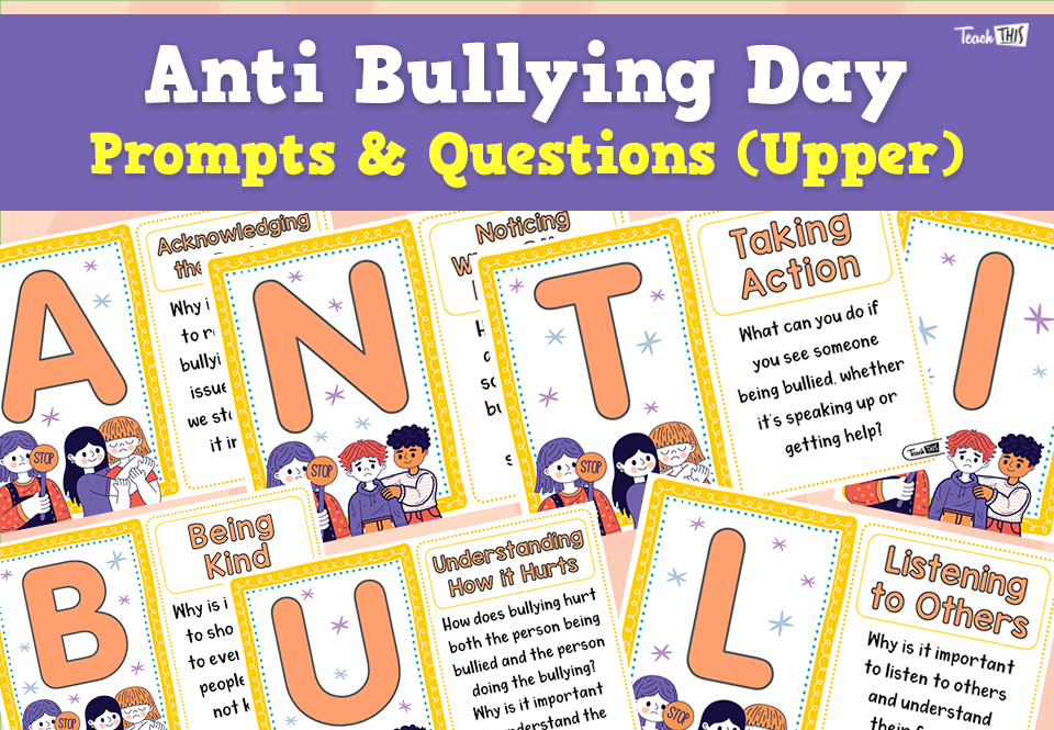 Anti Bullying Day - Prompts & Questions (Upper)