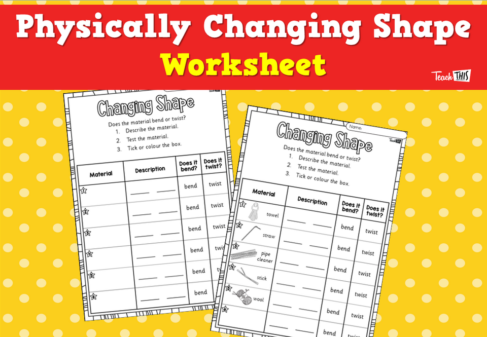 Physically Changing Shape - Worksheet