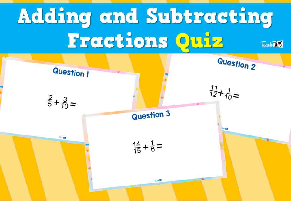 Adding and Subtracting Fractions Quiz