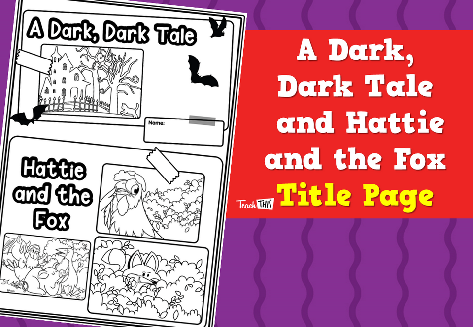 A Dark, Dark Tale and Hattie and the Fox - Title Page