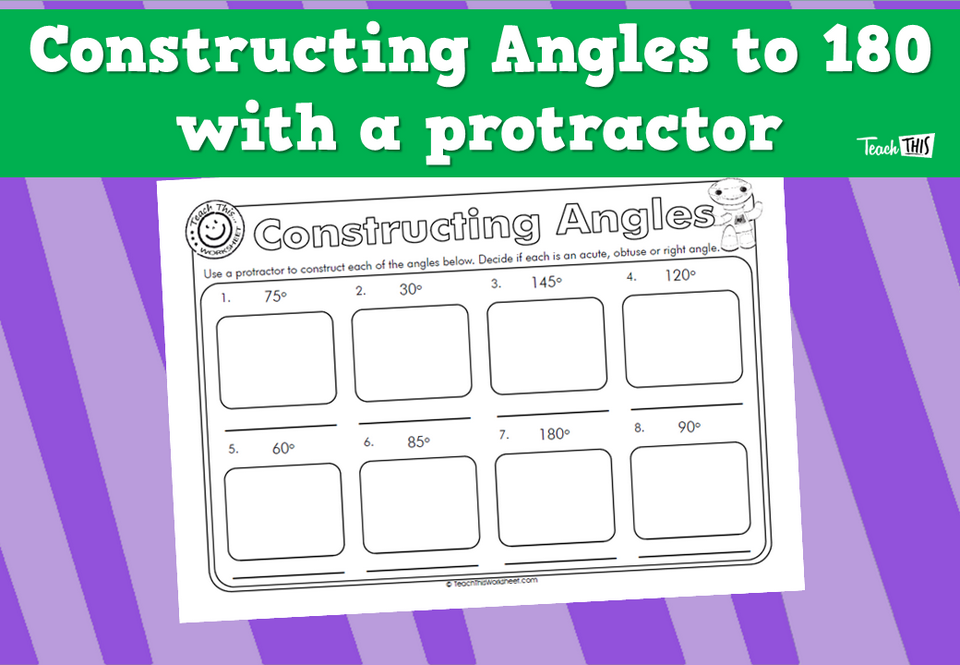 Constructing Angles to 180- with a protractor