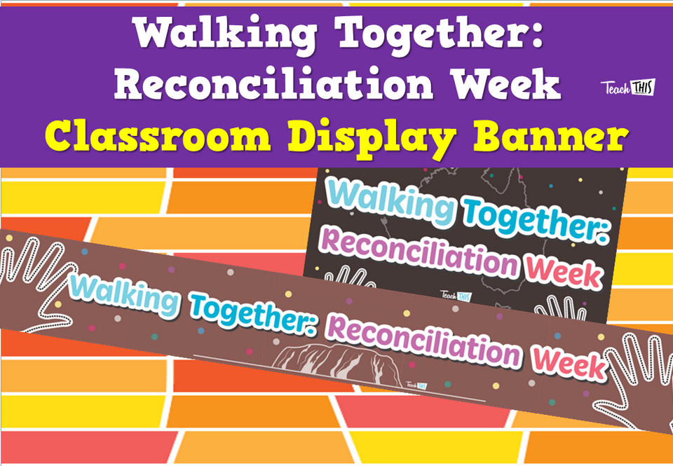 Walking Together: Reconciliation Week - Classroom Display Banner