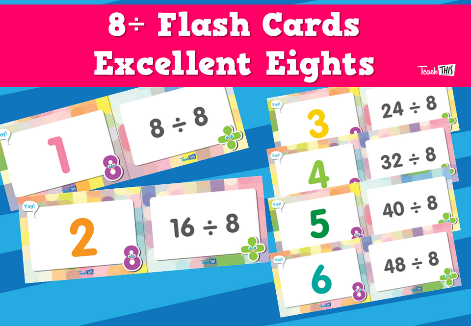 8÷ Flash Cards- Excellent Eights