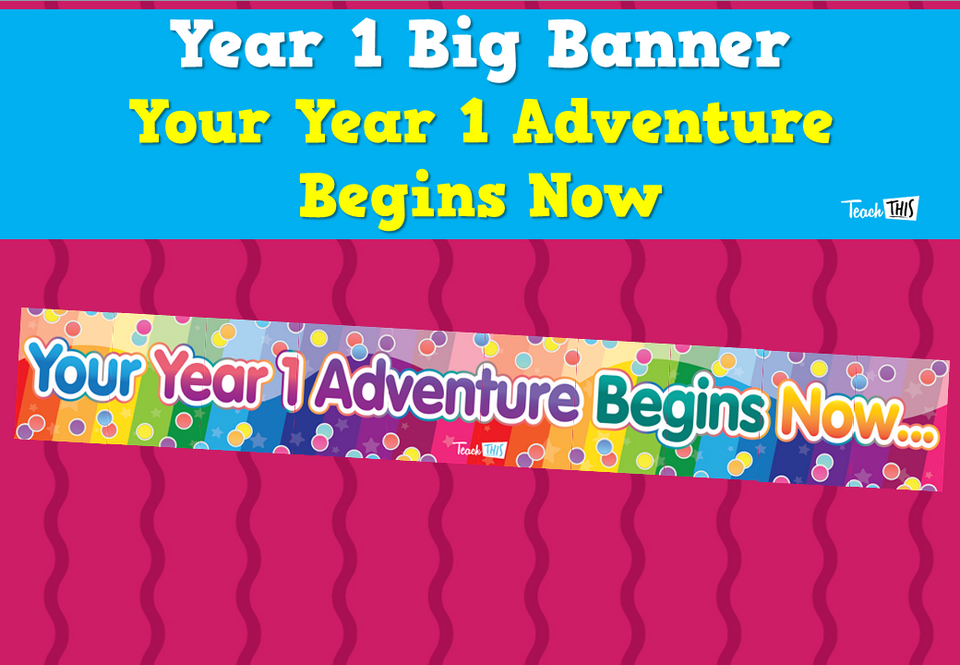 Year 1 Big Banner - Your Year 1 Adventure Begins Now