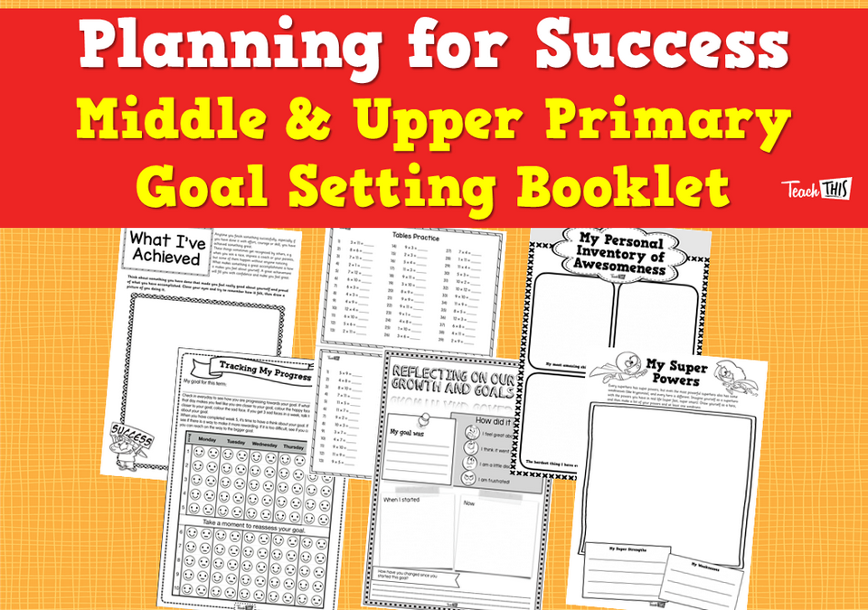 Planning for Success - Middle & Upper Primary Goal Setting Booklet