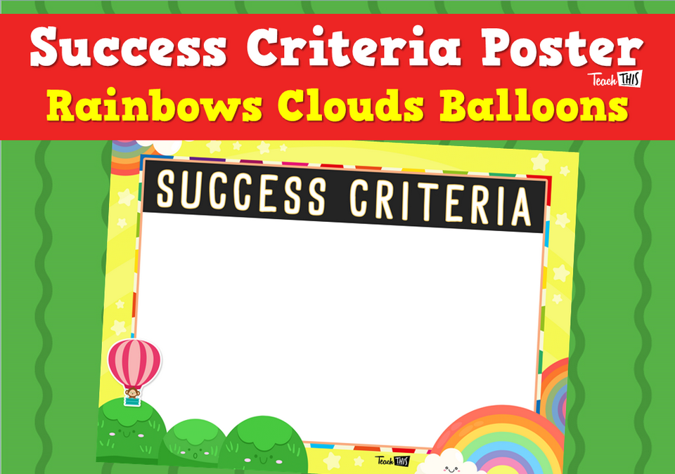 Success Criteria Poster - Rainbows Clouds Balloons