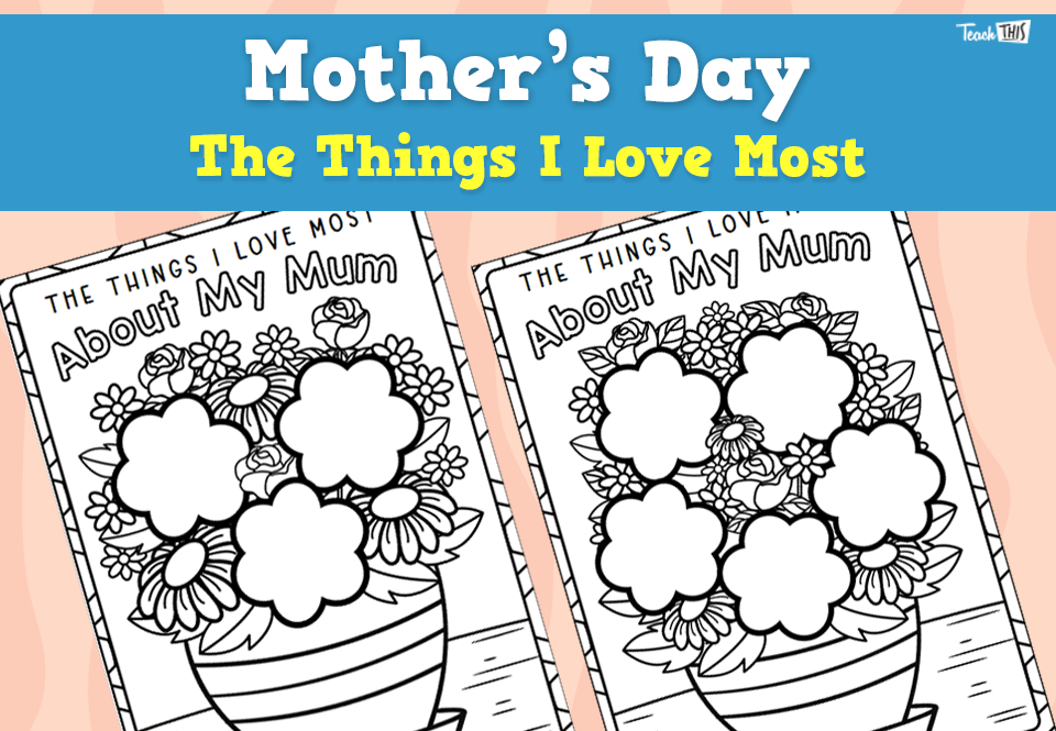 Mother's Day - The Things I Love...